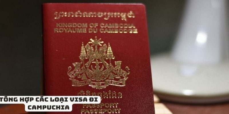 Các loại visa đi Campuchia phổ biến nhất