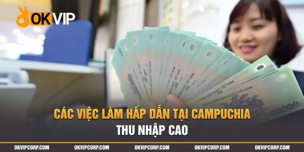 Việc làm hấp dẫn Campuchia