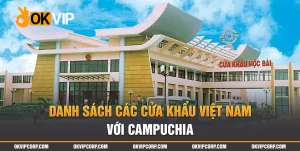 Danh sách cửa khẩu Việt Nam với Campuchia