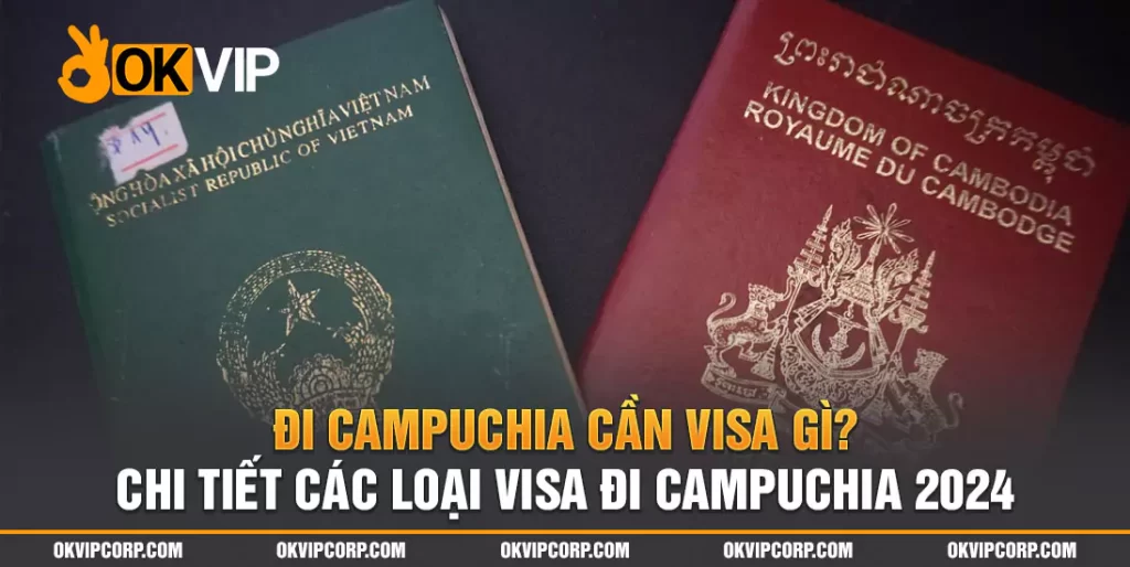 Các Loại Visa Đi Campuchia