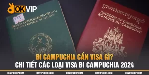 Các Loại Visa Đi Campuchia