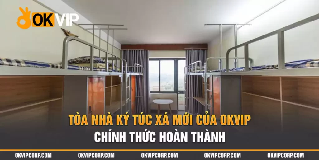 Tòa nhà ký túc xá của tập đoàn OKVIP chính thức đi vào hoạt động