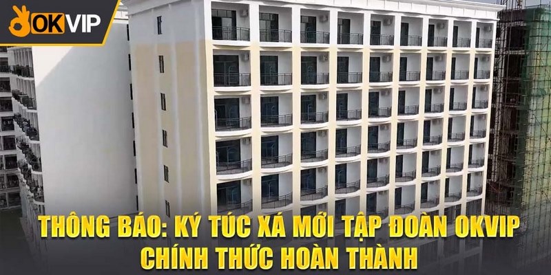 Vài nét cơ bản về toà nhà ký túc xá OKVIP