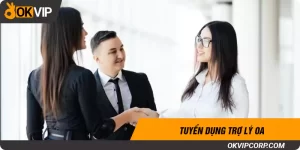 Tuyển dụng Trợ lý OA