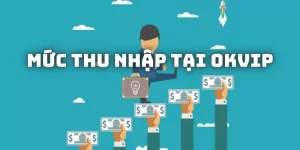 Mức thu nhập hấp dẫn tại OKVIP