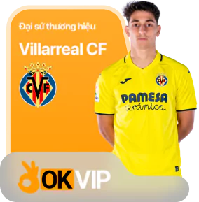 Đại sứ thương hiệu OKVIP - Villarreal CF